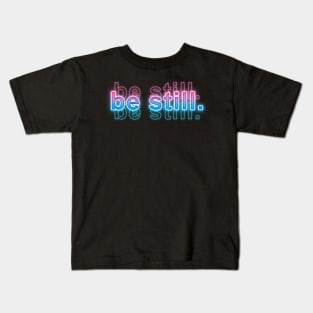 be still Kids T-Shirt